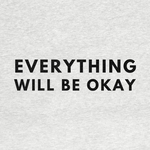 Everything Will Be Okay by officialdesign